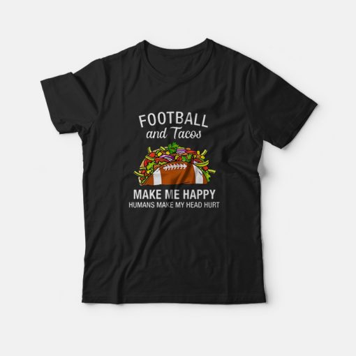 Football And Tacos Make Me Happy Funny T-Shirt