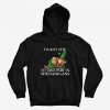 I Want You To Take Part In Shenanigans St Patrick's Day Hoodie
