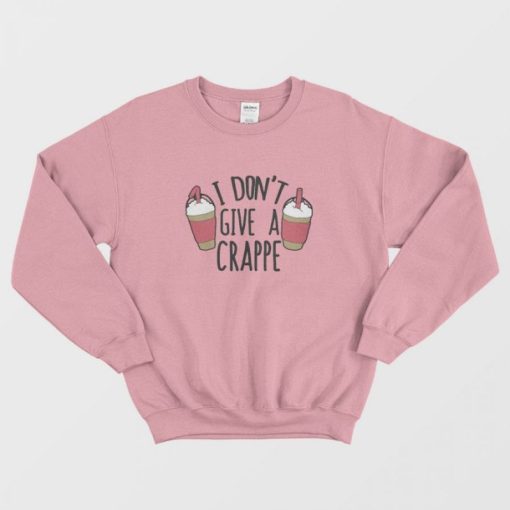 I Don’t Give a Crappe Sweatshirt
