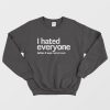 I Hated Everyone Before It Was Mainstream Sweatshirt