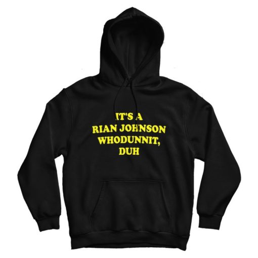 It’s A Rian Johnson Whodunnit Duh Hoodie