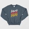 Jose Jose Jose Chant Sweatshirt