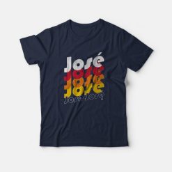 Jose Jose Jose Chant T-shirt