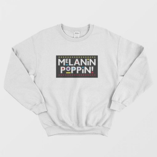 Melanin Poppin Sweatshirt