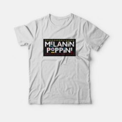 Best Selling Melanin Poppin T-Shirt