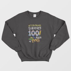 My Students Survived 100 Days Of Me Teacher Day Sweatshirt