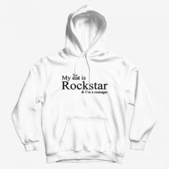 My Tan Not Cat Is Rockstar and I'm A Manage Hoodie