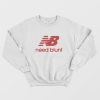 New Balance Need Blunt Parody Sweatshirt