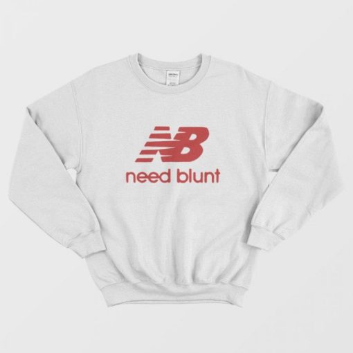 New Balance Need Blunt Parody Sweatshirt