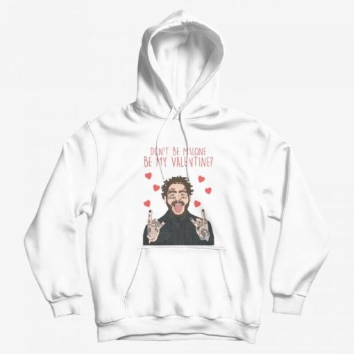 Post Malone Don’t Be Malone Be My Valentine Hoodie