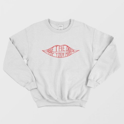 Save The Drama For Your Mama T-Shirts Sweatshirt