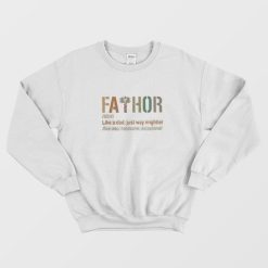 Fathor Like Dad Just Way Mightier Hero Fathers Day Sweatshirt