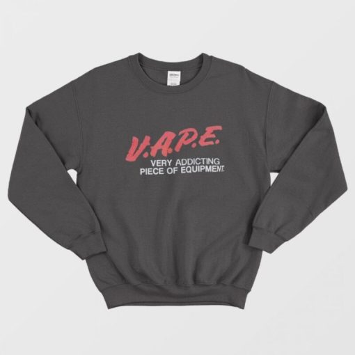 VAPE parody DARE Funny Humor Sweatshirt
