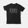My Students Are My Valentine Cute Valentines Day T-Shirt