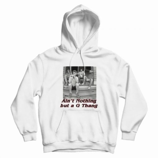 Ain’t Nothing But a G Thang Hoodie