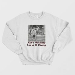 Ain’t Nothing But a G Thang Sweatshirt