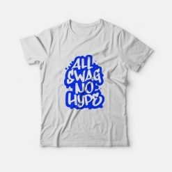 All Swag No Hype Urban Saying Cool Quote Graffiti Style T-Shirt