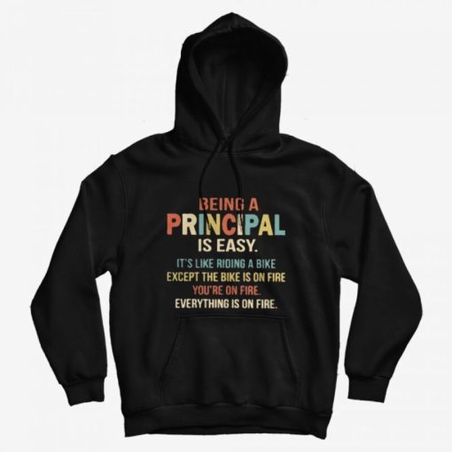 Being A Principal Is Easy Hoodie