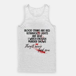Blood Stains Are Red Ultraviolet Lights Are Blue Tank Top