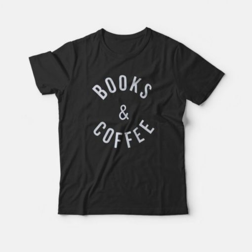 Books and Coffee T-Shirt