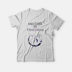 Game Of Thrones Mother Of Unicorns T-shirt