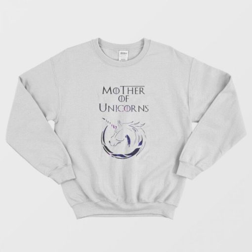 Game Of Thrones Mother Of Unicorns Sweatshirt