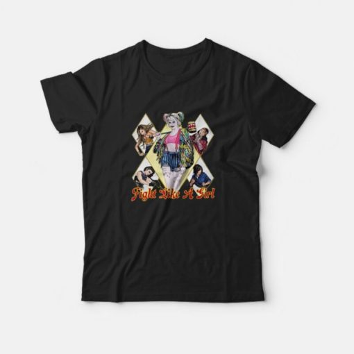 Harley Quinn Birds Of Prey Fight Like A Girl T-Shirt