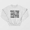 Hold My Halo I'm About to do Unto Others Sweatshirt