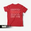 I Went to Your Hood and Nobody Knew You T-Shirt