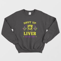 Mardi Gras Shut Up Liver You're Fine Sweaters