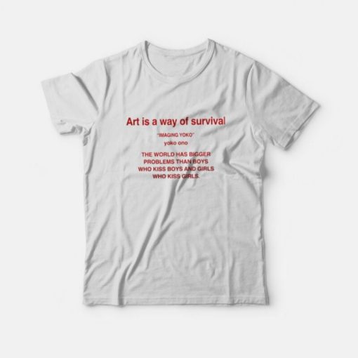 Art Is A Way Of Survival Imagine Yoko Ono T-Shirt