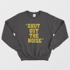 Darryl Drake Shut Out The Noise Gift Sweatshirt