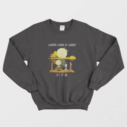 Charlie Brown and Snoopy Whisper Words Of Wisdom Let It be Sweatshirt