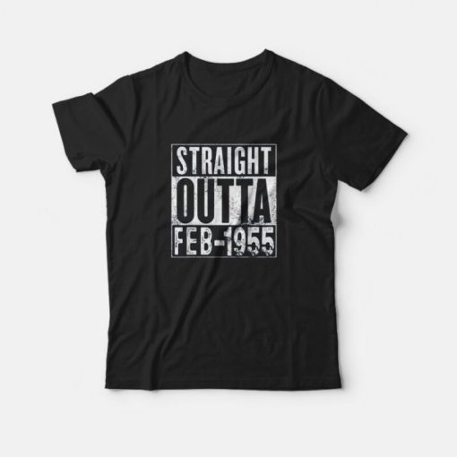 Straight Outta February 1955 65th Birthday Gift 65 Year Old T-Shirt