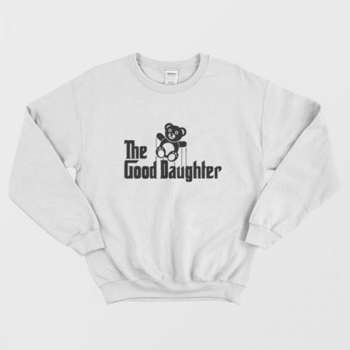 The Godfather Parody The Good Daughter Sweatshirt