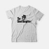The Godfather Parody The Good Daughter T-Shirt