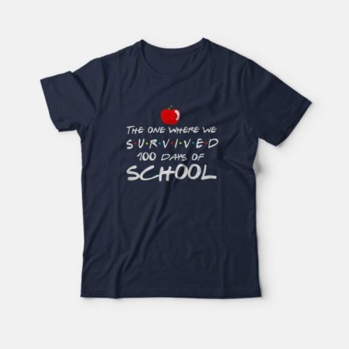 The One Where We Survived 100 Days Of School T-Shirt