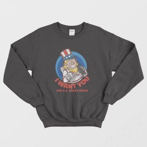 US Space Force I Want You Uncle Sam Sweatshirt