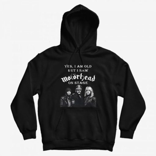 Yes I Am Old But I Saw Motorhead On Stage Hoodie