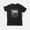 Taught To Think Before Act T-shirt