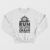 Run Like Dean Just Saw You Crash The Impala Sweatshirt