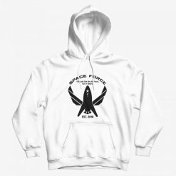 Space Force It's Just Like The Air Force Hoodie
