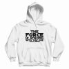 The Force Is Strong With This One Shirt Darth Vader Hoodie