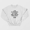 AOC I am as Powerful as a Man and it Drives Them Crazy Sweatshirt