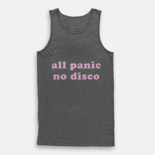 All Panic No Disco Tank Top