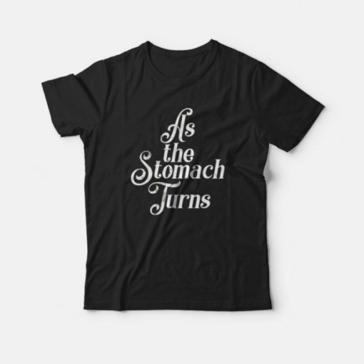 As The Stomach Turns Distressed T-Shirt