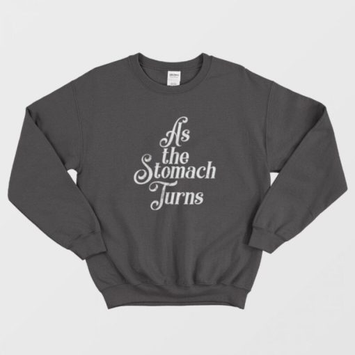 As The Stomach Turns Distressed Sweatshirt