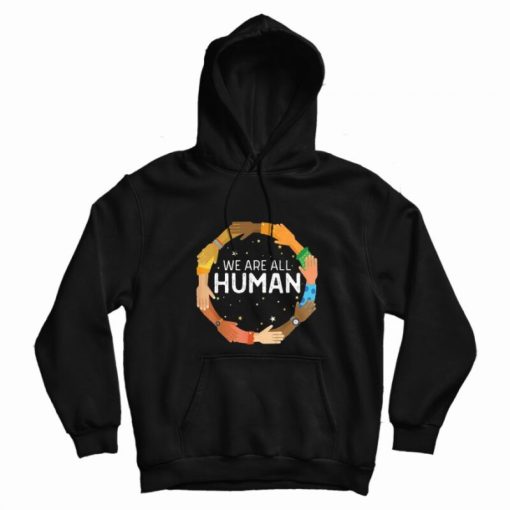 Black History Month We Are All Human Black Is Beautiful Hoodie