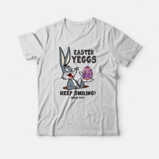 Bugs Bunny Easter Yeggs Since 1947 Keep Smiling T-Shirt