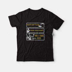 Chris Jericho Wash Your Hands Cover Your Mouth Shut Your Ass T-shirt